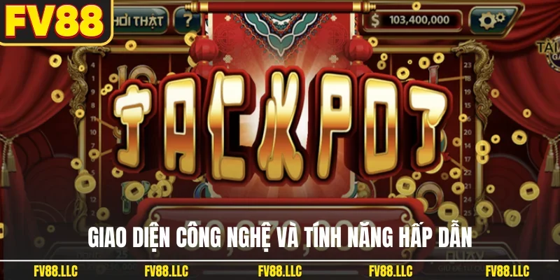 Giao diện công nghệ và tính năng hấp dẫn
